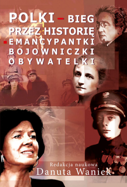 Polki bieg przez historię Emancypantki, bojowniczki, obywatelki -  | okładka