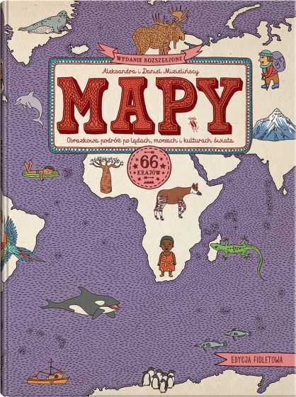 MAPY. Edycja fioletowa. Obrazkowa podróż po lądach, morzach i kulturach świata
 - Daniel Mizieliński | okładka