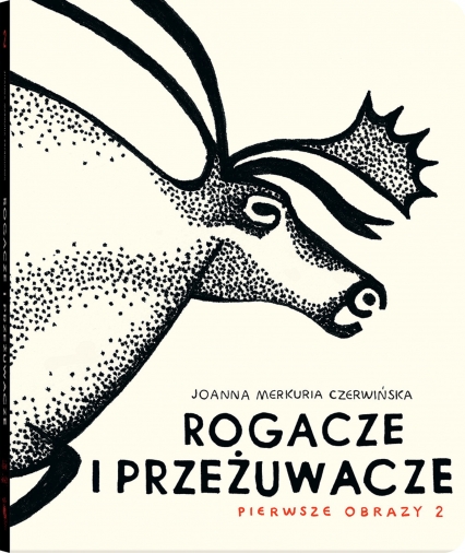 Rogacze i przeżuwacze pierwsze obrazy Tom 2
 - Joanna Merkuria Czerwińska | okładka