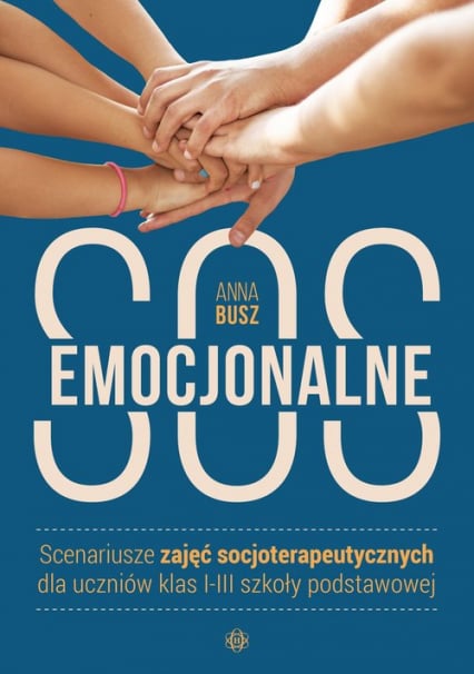 Emocjonalne SOS Scenariusze zajęć socjoterapeutycznych dla uczniów klas I-III szkoły podstawowej - Anna Busz | okładka