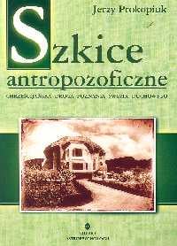 Szkice antropofizyczne Chrześcijańska droga poznania świata duchowego - Jerzy Prokopiuk | okładka