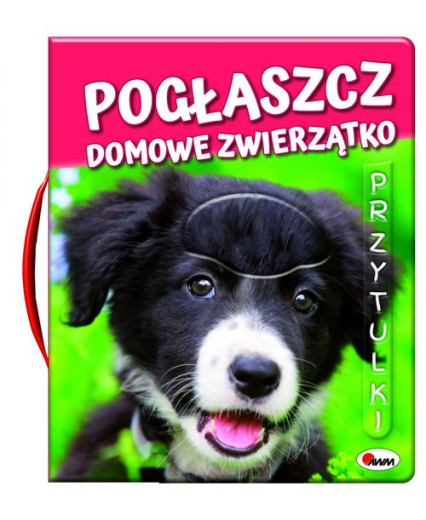 Pogłaszcz domowe zwierzątko Przytulki - Natalia Kawałko-Dzikowska | okładka
