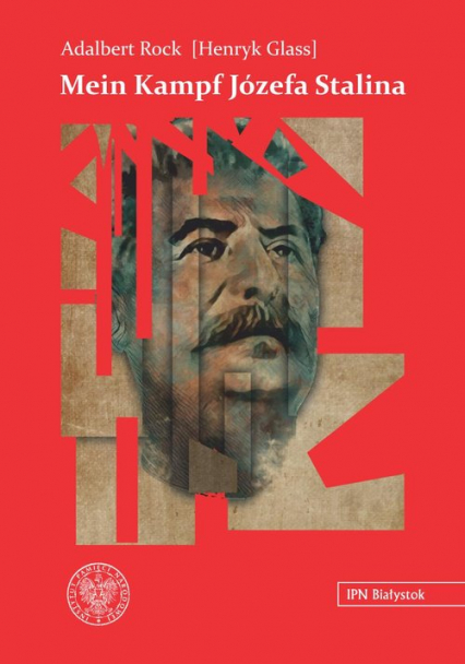 Mein Kampf Józefa Stalina Rewolucyjna strategia i taktyka komunistycznego imperializmu - Rock Adalbert (Henryk Glass) | okładka