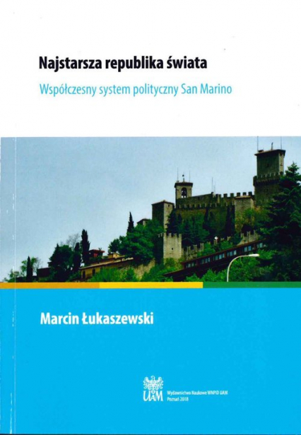 Najstarsza republika świata Współczesny system polityczny San Marino - Marcin Łukaszewski | okładka