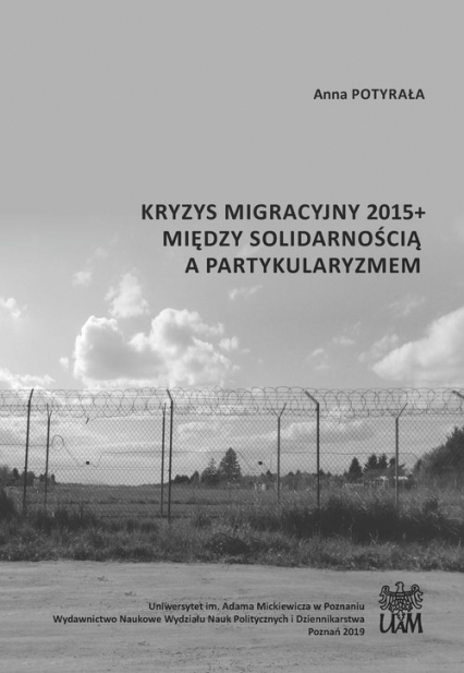 Kryzys migracyjny 2015+ między solidarnością a partykularyzmem - Anna Potyrała | okładka
