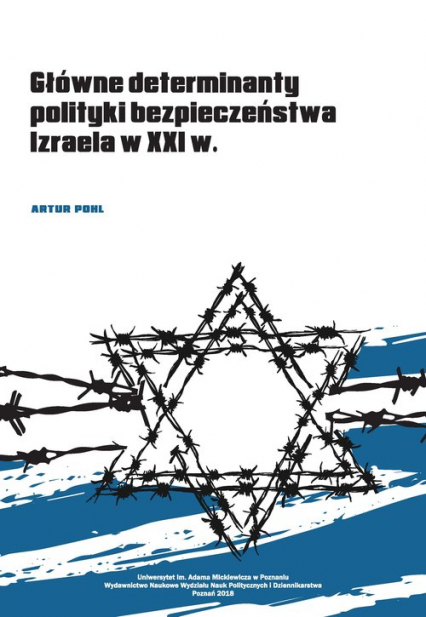 Główne determinanty polityki bezpieczeństwa Izraela na początku XXI wieku - Artur Pohl | okładka