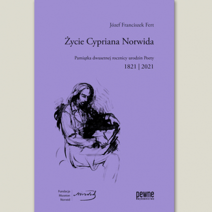 Życie Cypriana Norwida Pamiątka dwusetnej rocznicy urodzin Poety 1821 /2021 - Fert Józef F. | okładka