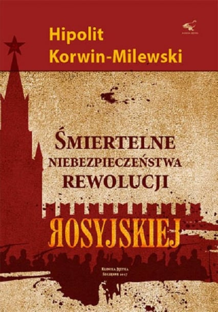 Śmiertelne niebezpieczeństwa rewolucji rosyjskiej - Hipolit Korwin-Milewski | okładka