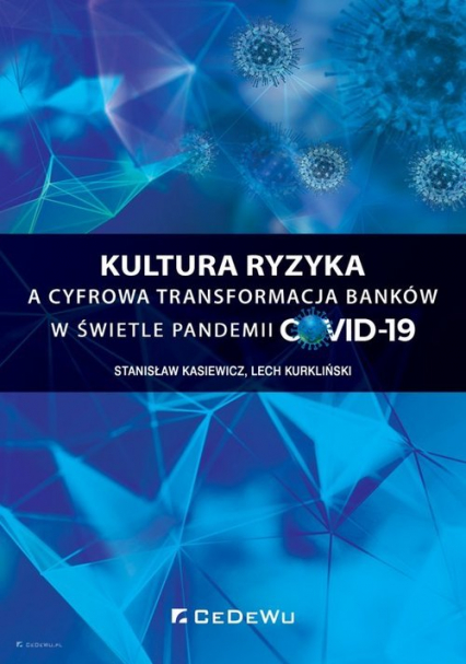 Kultura ryzyka a cyfrowa transformacja banków w świetle pandemii COVID-19 - Kasiewicz Stanisław | okładka