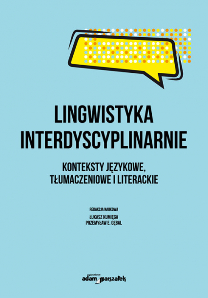 Lingwistyka interdyscyplinarnie. Konteksty językowe, tłumaczeniowe i literackie -  | okładka