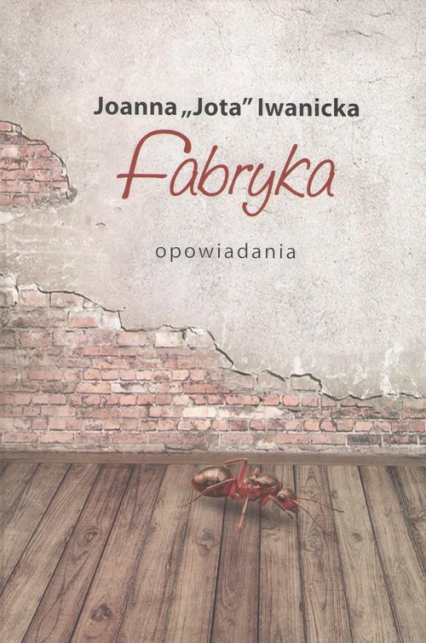 Fabryka - Iwanicka Joanna Jota | okładka
