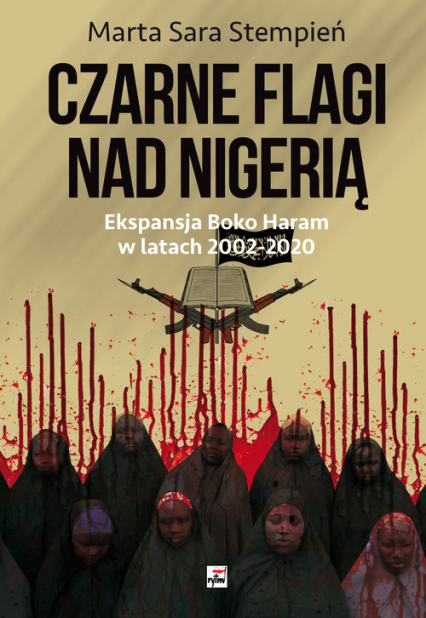 Boko Haram 2002-2020. Czarne flagi nad Nigerią Ekspansja Boko Haram w latach 2002-2020 - Stempień Marta Sara | okładka