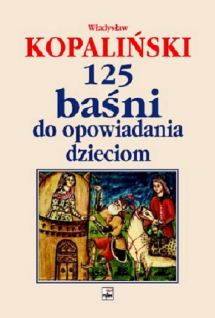 125 baśni do opowiadania dzieciom - Władysław Kopaliński | okładka