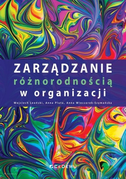 Zarządzanie różnorodnością w organizacji - Leoński Wojciech, Wieczorek-Szymańska Anna | okładka