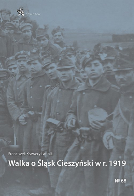 Walka o Śląsk Cieszyński w r. 1919 - Latinik Franciszek Ksawery | okładka