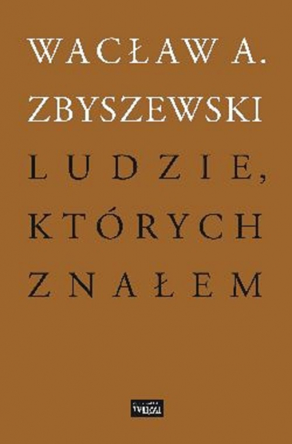 Ludzie, których znałem - Wacław A Zbyszewski | okładka
