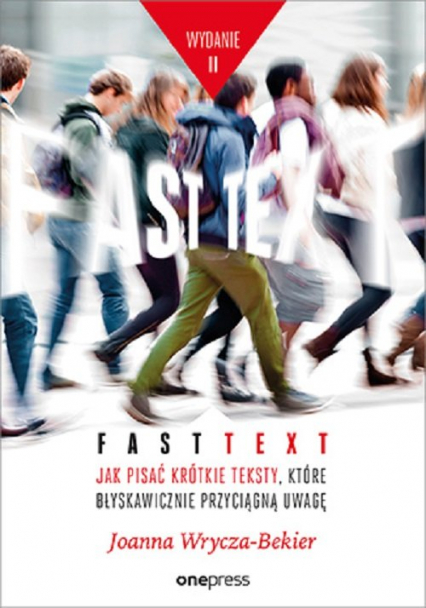 Fast text Jak pisać krótkie teksty, które błyskawicznie przyciągną uwagę - Joanna Wrycza-Bekier | okładka