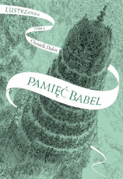 Pamięć Babel Lustrzanna Tom 3 - Christelle Dabos | okładka