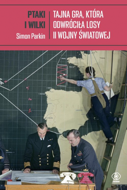 Ptaki i wilki Tajna gra, która odwróciła losy II wojny światowej - Simon Parkin | okładka