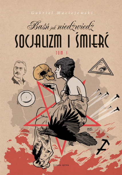 Baśń jak niedźwiedź Socjalizm i śmierć Tom 1 - Gabriel Maciejewski | okładka