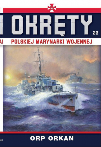 Okręty Polskiej Marynarki Wojennej Tom 22 ORP Orkan - Grzegorz Nowak | okładka