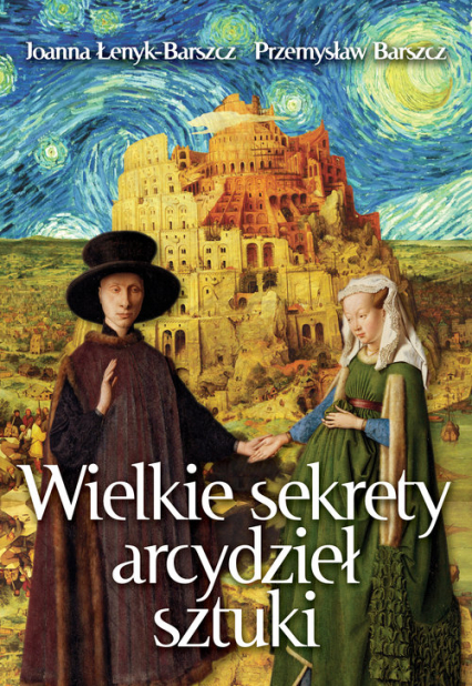 Wielkie sekrety arcydzieł sztuki - Joanna Łenyk-Barszcz, Przemysław Barszcz | okładka