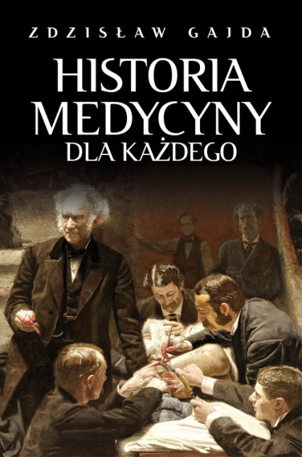 Historia medycyny dla każdego - Zdzisław Gajda | okładka