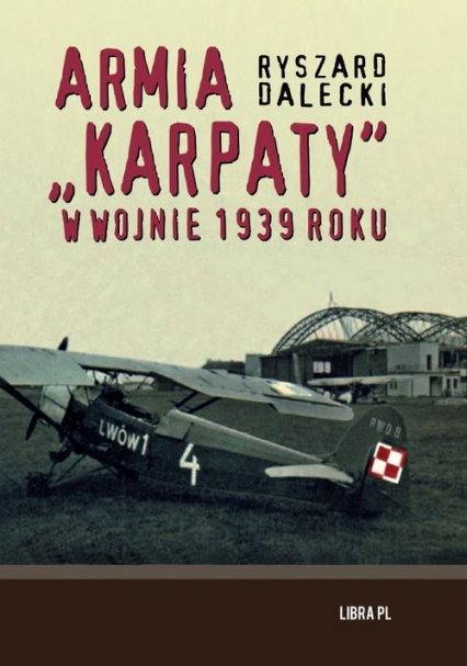 Armia "Karpaty" w wojnie 1939 roku - Ryszard Dalecki | okładka