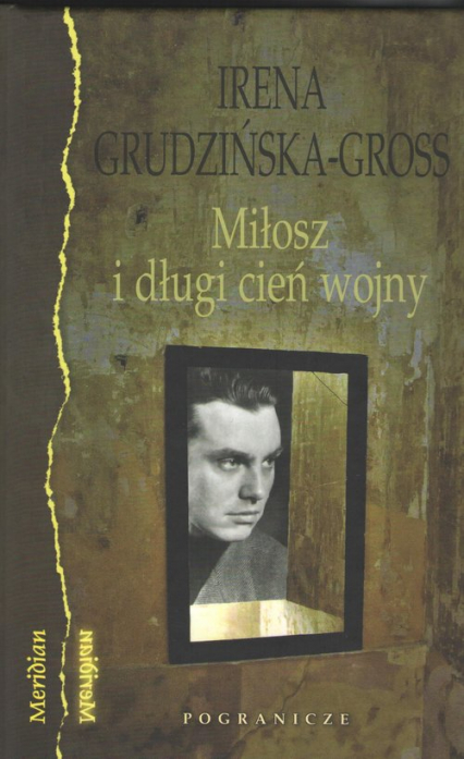 Miłosz i długi cień wojny | Irena Grudzińska-Gross (książka) - Księgarnia znak.com.pl