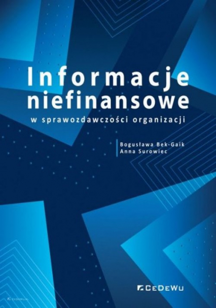 Informacje niefinansowe w sprawozdawczości organizacji - Bek-Gaik Bogusława, Surowiec Anna | okładka