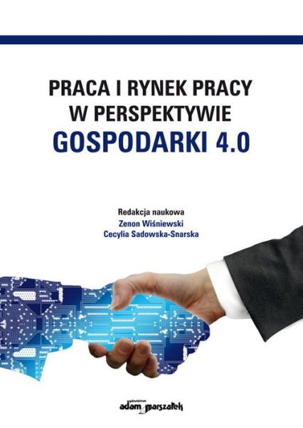 Praca i rynek pracy w perspektywie gospodarki 4.0 - (red.) Zenon Wiśniewski, Cecylia Sadowska-Snarska | okładka