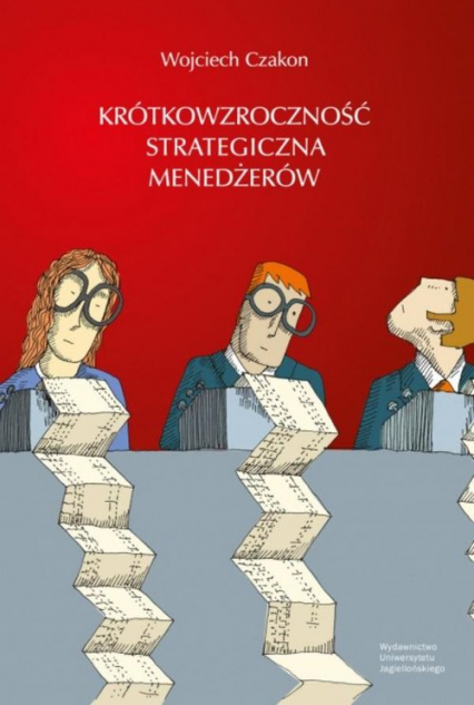 Krótkowzroczność strategiczna menedżerów - Czakon Wojciech | okładka