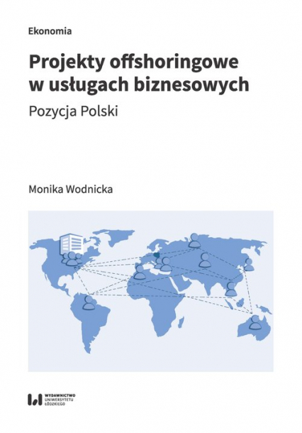 Projekty offshoringowe w usługach biznesowych Pozycja Polski - Monika Wodnicka | okładka