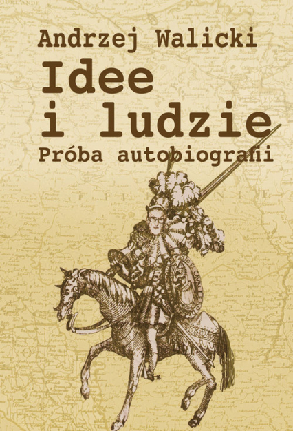 Idee i ludzie Próba autobiografii - Andrzej Walicki | okładka
