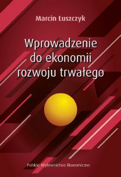 Wprowadzenie do ekonomii rozwoju trwałego - Marcin Łuszczyk | okładka