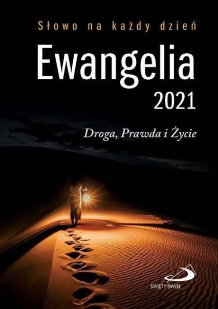 Ewangelia 2021 Droga, Prawda i Życie - praca zbiorowa | okładka