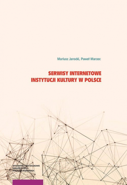 Serwisy internetowe instytucji kultury w Polsce - Jarocki Mariusz, Marzec Paweł | okładka