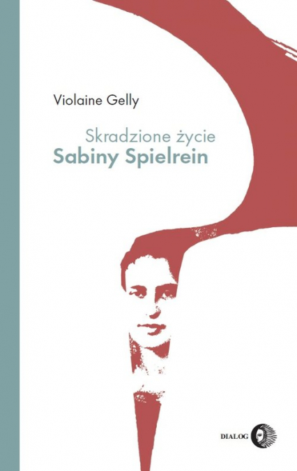 Skradzione życie Sabiny Spielrein - Violaine Gelly | okładka