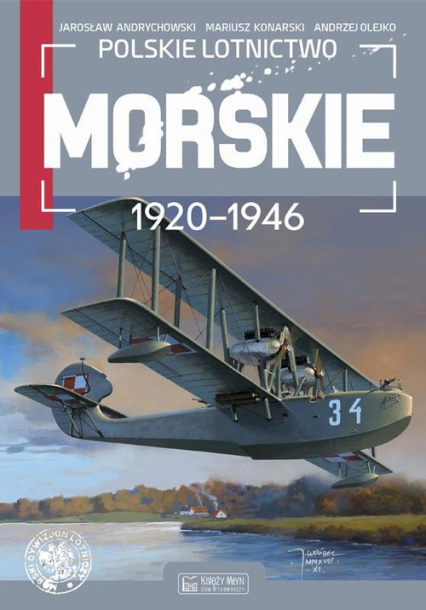 Polskie lotnictwo morskie 1920-1946 - Andrychowski Jarosław, Konarski Mariusz | okładka