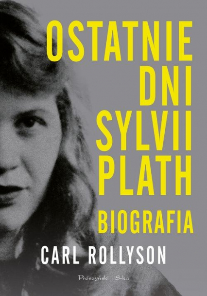 Ostatnie dni Sylwii Plath. Biografia
 - Carl Rollyson | okładka