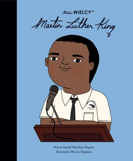 Mali WIELCY Martin Luther King - Maria Isabel  Sanchez-Vegara | okładka