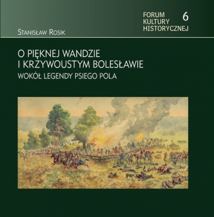 O pięknej Wandzie i Krzywoustym Bolesławie Wokół legendy Psiego Pola - Rosik Stanisław | okładka