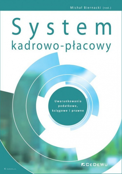 System kadrowo-płacowy Uwarunkowania podatkowe księgowe i prawne - Michał Biernacki (red.) | okładka
