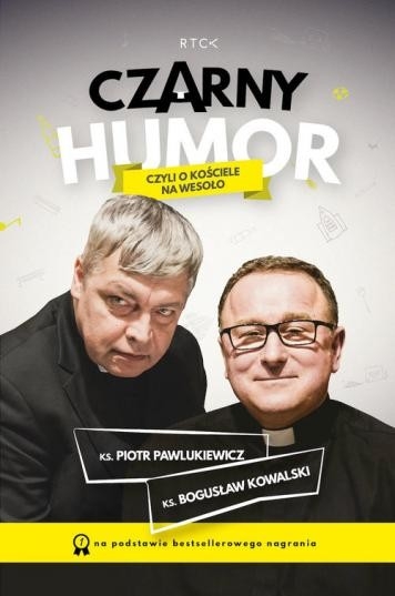 Czarny humor czyli o kościele na wesoło - Piotr Pawlukiewicz, Bogusław Kowalski | okładka