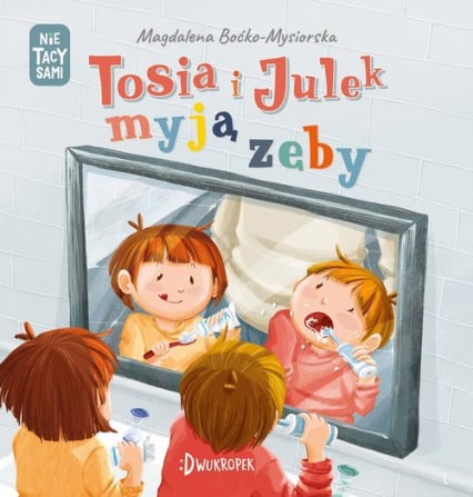 Tosia i Julek myją zęby - Magdalena Boćko-Mysiorska | okładka