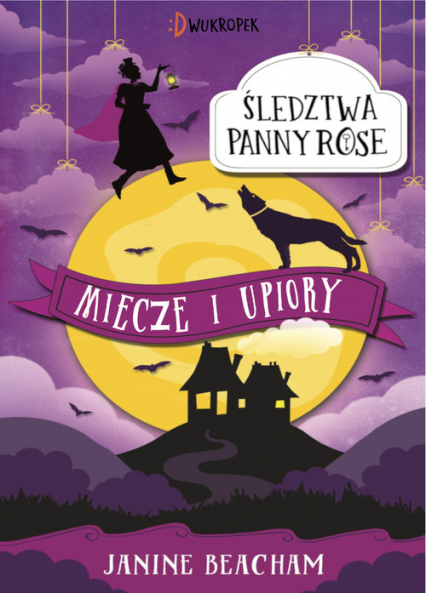 Miecze i upiory Śledztwa panny Rose Tom 3 - Janine Beacham | okładka