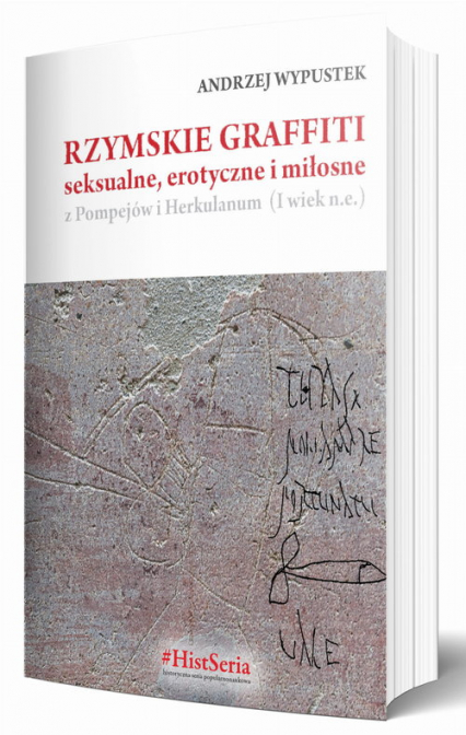 Rzymskie graffiti seksualne, erotyczne i miłosne z Pompejów i Herkulanum (I wiek n.e.) - Andrzej Wypustek | okładka