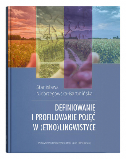 Definiowanie i profilowanie pojęć w (etno)lingwistyce - Niebrzegowska-Bartmińska Stanisława | okładka