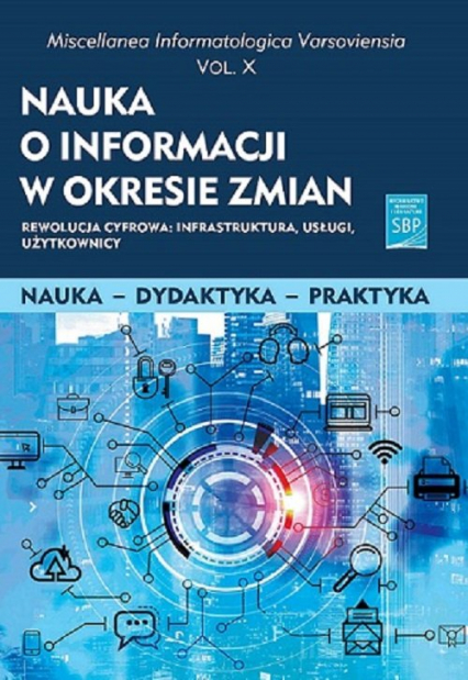 Nauka o informacji w okresie zmian X Rewolucja cyfrowa: infrastruktura, usługi, użytkownicy -  | okładka