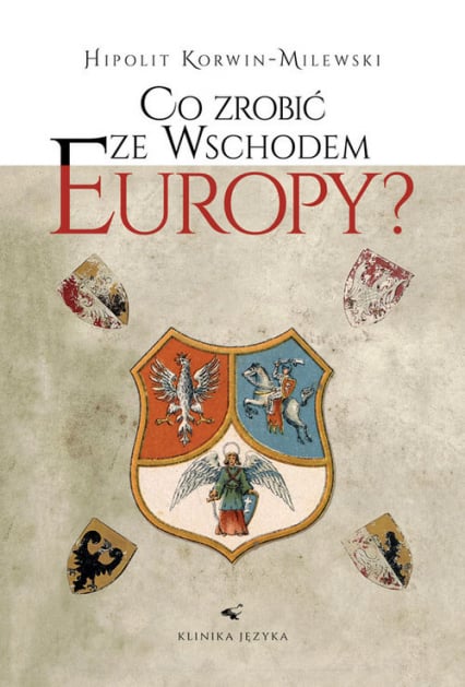 Co zrobić ze wschodem Europy - Hipolit Korwin-Milewski | okładka